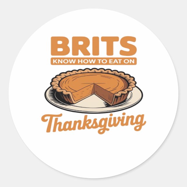 Brits Know How to Eat on Thanksgiving Oversized T- Classic Round Sticker (Front)