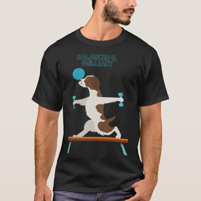 Brittany Dog Fun Gym Working out Balanced & Brilli T-Shirt (Front)