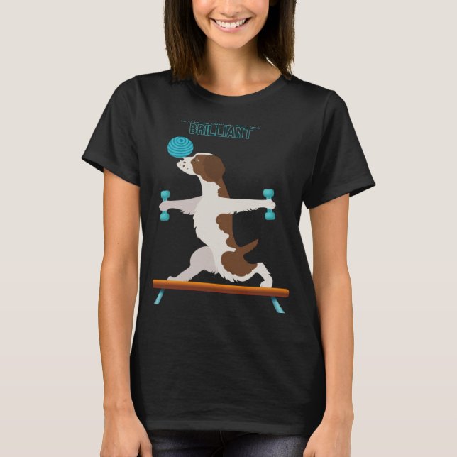 Brittany Dog Fun Gym Working out Balanced & Brilli T-Shirt (Front)