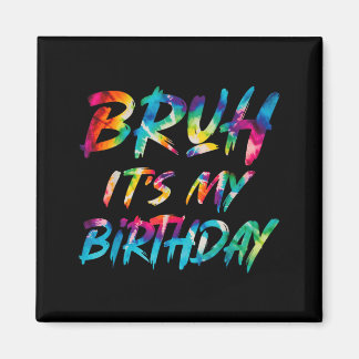Bro Birthday Funny Birthday Sarcastic Quote Tie Magnet