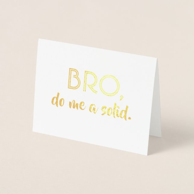 Bro Do Me a Solid - Funny Groomsman Bro Proposal Foil Card (Front)