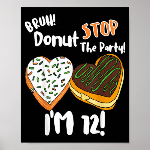 Bro Do Stop The Party 12 Funny Irish 12th Birthday Poster