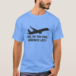 Bro, Do You Even Generate Lift? T-Shirt