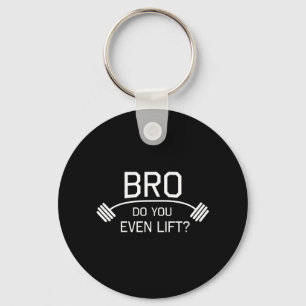 BRO Do You Even Lift? Key Ring