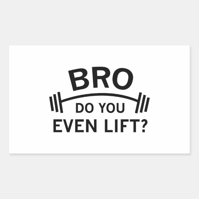 Bro, Do You Even Lift? Rectangular Sticker (Front)