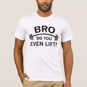 Bro, Do You Even Lift? T-Shirt