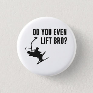 Bro, Do You Even Ski Lift? 3 Cm Round Badge