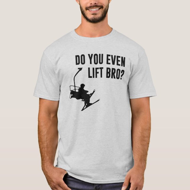 Bro, Do You Even Ski Lift? T-Shirt (Front)