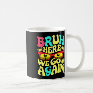 Bro First Day Of School Back To School Bruh Here W Coffee Mug