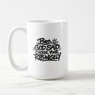 Bro God said choose your rib wisely Coffee Mug