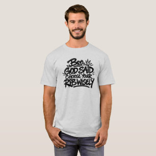 Bro God said choose your rib wisely T-Shirt