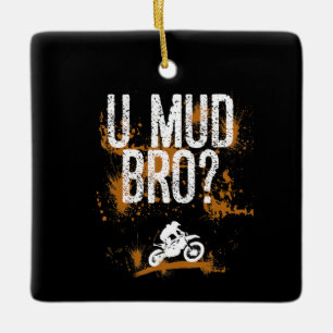Bro Homie Dude Motorcycles Mudding Ceramic Ornament