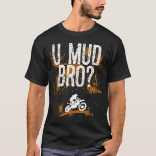 Bro Homie Dude Motorcycles Mudding T-Shirt