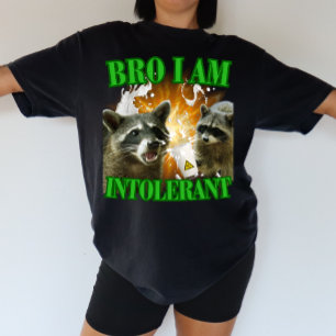 Bro I am intolerant Laktoseintoleranz Waschbär T-Shirt