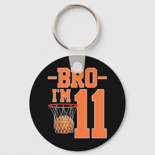 Bro Im 11 Years Old Basketball Player 11th Birthda Key Ring