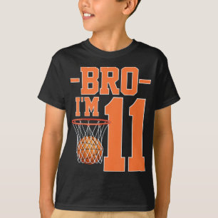Bro Im 11 Years Old Basketball Player 11th Birthda T-Shirt