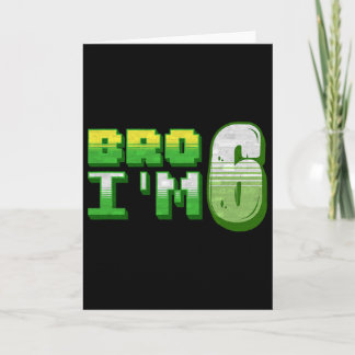 Bro I'm 6 Gamer Boy Pixel Number Sixth Birthday Bo Card