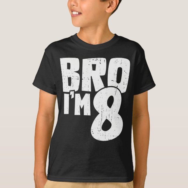 Bro I'm 8 gift For Birthday  T-Shirt (Front)