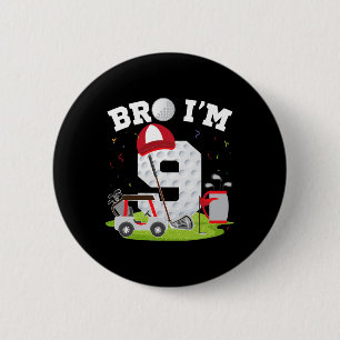 Bro I'm 9 Year Old Golf Theme 9th Birthday Golfer  6 Cm Round Badge