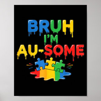 Bro Im Au-Some Boys Kids Au Awareness Funny Poster