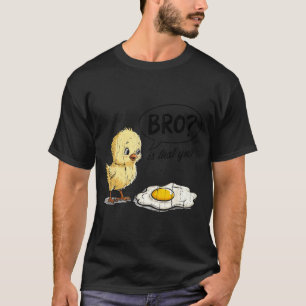 Bro Is That You, Funny Chick And Egg T-Shirt