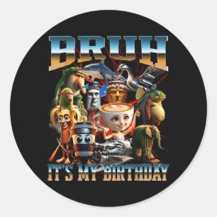 Bro Its My Birthday Meme Brainrot Funny Classic Round Sticker