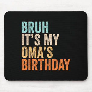 Bro Its My Omas Birthday Funny Quote Grandma Mouse Pad
