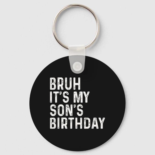 Bro Its My Sons Birthday Funny Son 2 Key Ring (Front)