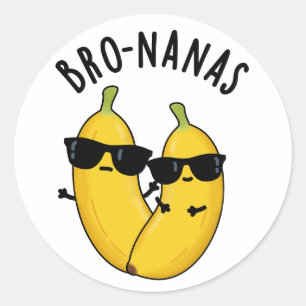 Bro-nanas Funny Fruit Banana Pun  Classic Round Sticker