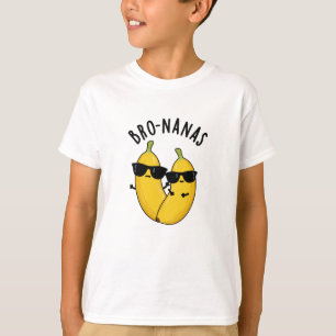 Bro-nanas Funny Fruit Banana Pun T-Shirt