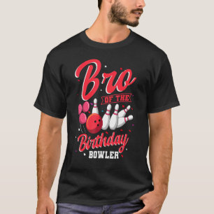 Bro Of The Birthday Bowler Bowling Family Celebrat T-Shirt