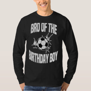 Bro Of The Birthday Boy Soccer Team Bday Party Foo T-Shirt