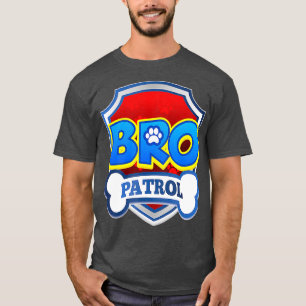 Bro Patrol  Dog Funny Gift Birthday Party T-Shirt