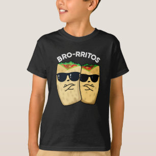 Bro-rritos Funny Burrito Pun Dark BG T-Shirt