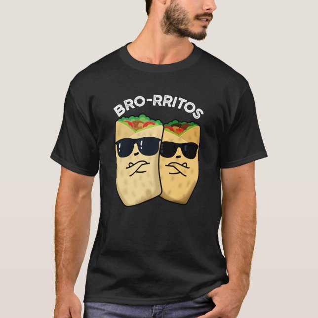 Bro-rritos Funny Burrito Pun Dark BG T-Shirt (Front)