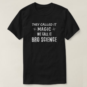 Bro Science Magic T-Shirt