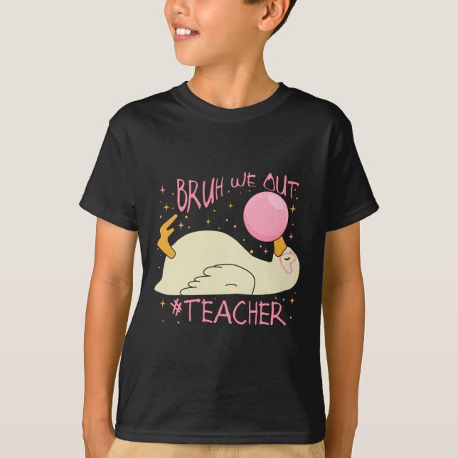 Bro We Out Teachers Design T-Shirt (Front)