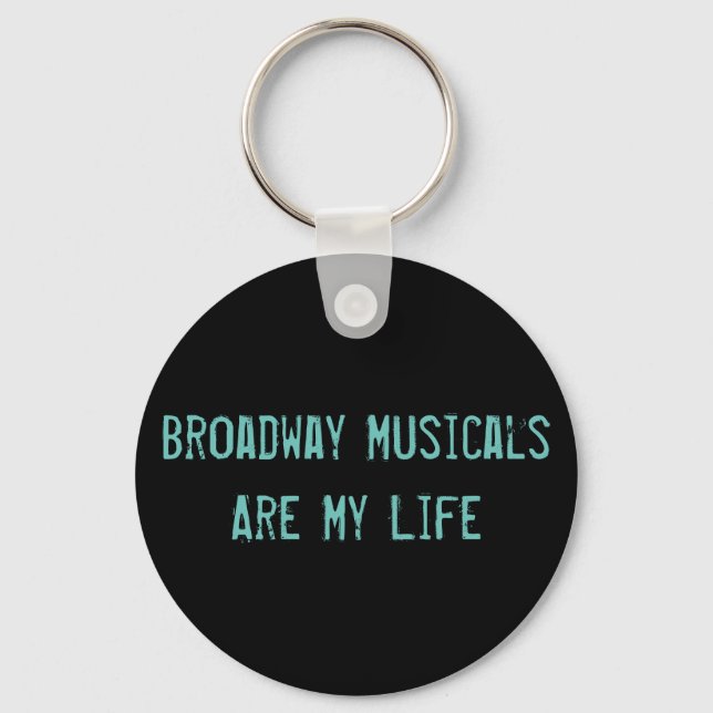 Broadway Musicals Are My Life Keychain (Front)