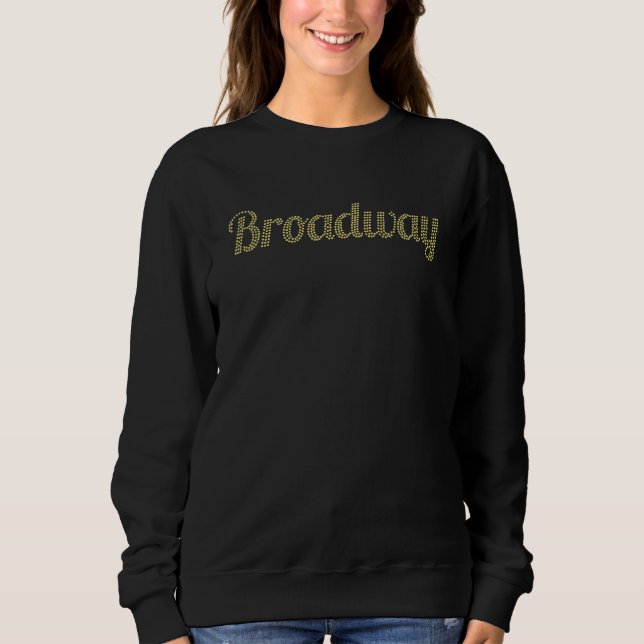 Broadway Theatre And Drama Sweatshirt (Front)