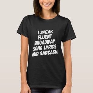Broadway Theatre Sarcasm Theatre Musical Love 1 T-Shirt