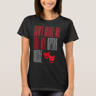 Broadway Theatre Singers Opera Voice Musicals Acto T-Shirt
