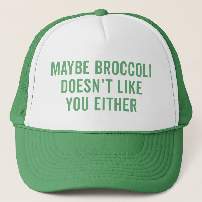 Broccoli Doesn't Like You Funny Quote Trucker Hat (Front)
