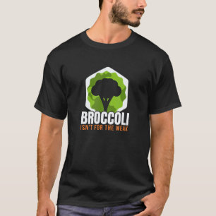 Broccoli Isn't For The Weak Vegan T-Shirt