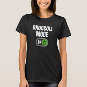 Broccoli Mode On Funny Vegan Vegetable Farmer Quot T-Shirt