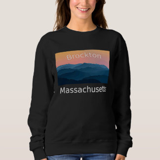 Brockton Massachusetts Mountain sunset hometown Sweatshirt