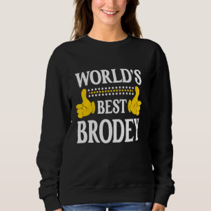Brodey Personal Name Funny First Name World's Best Sweatshirt
