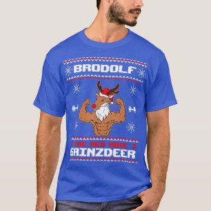 Brodolf he Red Nose Gainzdeer Gym Ugly Christmas S T-Shirt