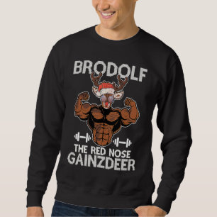 Brodolf The Red Nose Gainzdeer Gym Ugly Christmas Sweatshirt