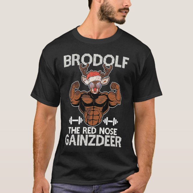 Brodolf The Red Nose Gainzdeer Gym Ugly Christmas  T-Shirt (Front)