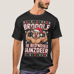 Brodolf The Red Nosed Gainzdeer Funny Xmas Gym Out T-Shirt